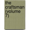 The Craftsman (Volume 7) by General Books