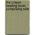 The Crayon Reading Book; Comprising Sele