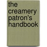 The Creamery Patron's Handbook by Joseph Kolarik