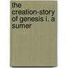 The Creation-Story Of Genesis I. A Sumer by Hugo Radau