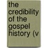 The Credibility Of The Gospel History (V