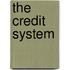 The Credit System