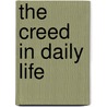 The Creed In Daily Life by W.B. Russell-Caley