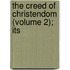 The Creed Of Christendom (Volume 2); Its