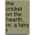 The Cricket On The Hearth, Or, A Fairy T