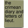 The Crimean Diary And Letters Of Lieut. by Charles Ash Windham
