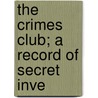 The Crimes Club; A Record Of Secret Inve door William Le Queux