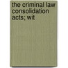 The Criminal Law Consolidation Acts; Wit by Iii James Cox