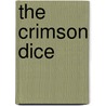 The Crimson Dice by George Nox McCain