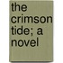 The Crimson Tide; A Novel