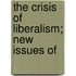 The Crisis Of Liberalism; New Issues Of