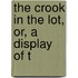 The Crook In The Lot, Or, A Display Of T