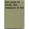 The Cross Of Christ, The Measure Of The door Michael Joseph Griffith