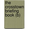 The Crosstown Briefing Book (B) door Boston Redevelopment Authority