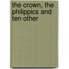 The Crown, The Philippics And Ten Other door Demosthenes Demosthenes