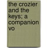 The Crozier And The Keys; A Companion Vo door John Sanders Reed