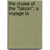 The Cruise Of The "Falcon"; A Voyage To door Edward Frederick Knight