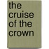 The Cruise Of The Crown