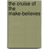 The Cruise Of The Make-Believes door Tom Gallon