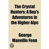 The Crystal Hunters; A Boy's Adventures door George Manville Fenn