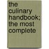 The Culinary Handbook; The Most Complete