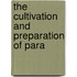 The Cultivation And Preparation Of Para