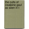 The Cults Of Cisalpine Gaul As Seen In T door Joseph Clyde Murley