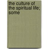 The Culture Of The Spiritual Life; Some door William Dickie