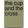 The Cup And The Cross by James Wilkinson Dale
