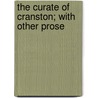 The Curate Of Cranston; With Other Prose door Edward Bradley