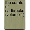 The Curate Of Sadbrooke (Volume 1) door General Books