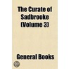 The Curate Of Sadbrooke (Volume 3) door General Books