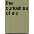 The Curiosities Of Ale