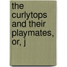 The Curlytops And Their Playmates, Or, J door Howard Roger Garis