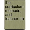 The Curriculum, Methods, And Teacher Tra door Bert Byron Davis