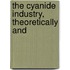 The Cyanide Industry, Theoretically And