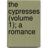 The Cypresses (Volume 1); A Romance door Emily Jolly