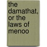 The Damathat, Or The Laws Of Menoo door Manu )
