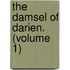 The Damsel Of Darien. (Volume 1)