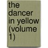 The Dancer In Yellow (Volume 1)