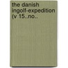 The Danish Ingolf-Expedition (V 15..No.. door Ingolf-Expedit Danish Ingolf-Expedition