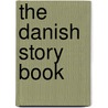 The Danish Story Book by Hanne Andersen