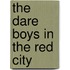 The Dare Boys In The Red City