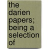 The Darien Papers; Being A Selection Of door Bannatyne Club