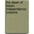 The Dawn Of Italian Independence (Volume