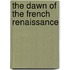 The Dawn Of The French Renaissance