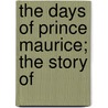 The Days Of Prince Maurice; The Story Of by Mary Olivia Nutting