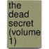 The Dead Secret (Volume 1)