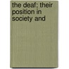 The Deaf; Their Position In Society And by Harry Best