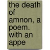 The Death Of Amnon, A Poem. With An Appe door Elizabeth Hands